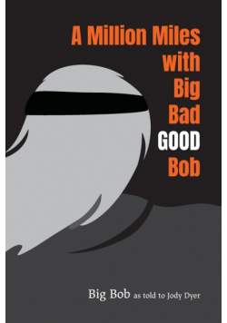 A Million Miles with Big Bad GOOD Bob