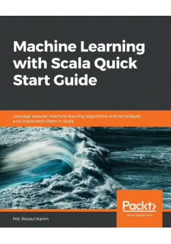 Machine Learning with Scala Quick Start Guide