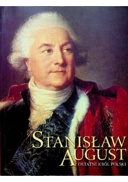 Stanisław August ostatni król Polski