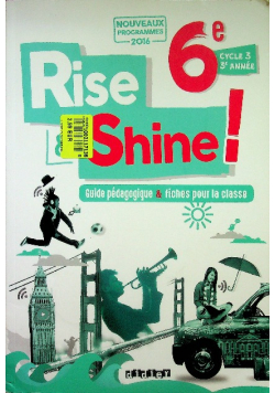 Anglais 6e Cycle 3 Rise & Shine Guide pedagogique & fiches pour