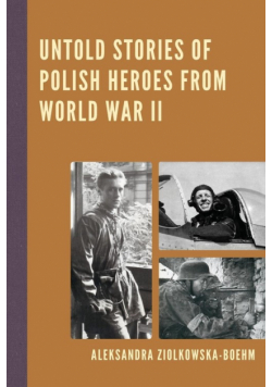 Untold Stories of Polish Heroes from World War II