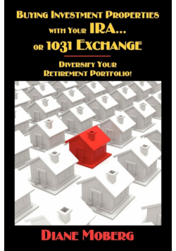 Buying Investment Properties with Your IRA...or 1031 Exchange Diversify Your Retirement Portfolio!