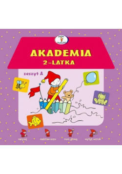 Akademia 2-latka. Zeszyt A
