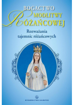 Bogactwo modlitwy różańcowej