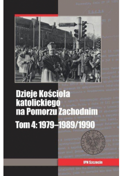 Dzieje Kościoła katolickiego na Pomorzu Zach. T.4