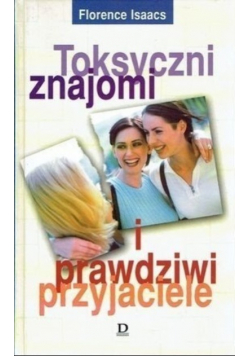 Toksyczni znajomi i prawdziwi przyjaciele