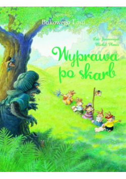 Opowieści z Bukowego Lasu. Wyprawa po skarb. Tom 3