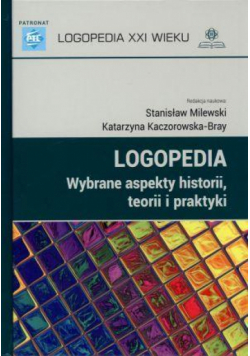 Logopedia. Wybrane aspekty historii, teorii...