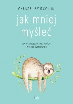 Jak mniej myśleć