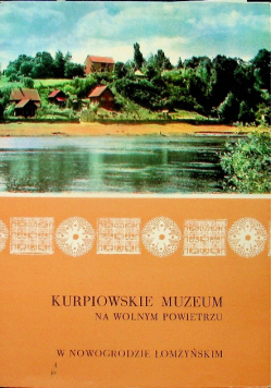 Kurpiowskie Muzeum na wolnym powietrzu w Nowogrodzie Łomżyńskim