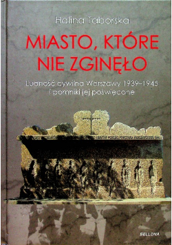 Miasto które nie zginęło O ludności cywilnej Warszawy 1939 1945  i pomniki jej poświęcone