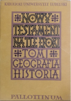 Nowy Testament na tle epoki Tom I Geografia Historia