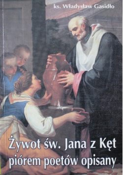 Żywot św Jana z Kęt piórem poetów opisany