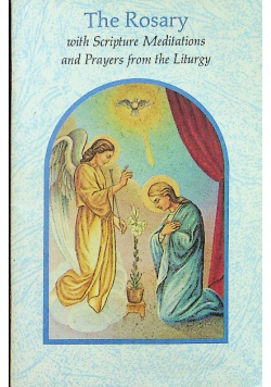The Rosary with Scripture Meditations and Prayers From the Liturgy