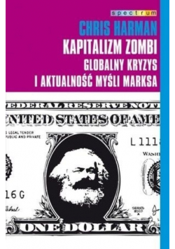 Kapitalizm zombi Globalny kryzys i aktualność myśl Marksa