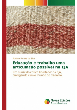 Educação e trabalho uma articulação possível na EJA