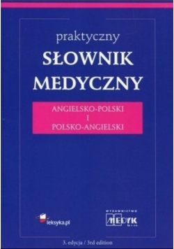 Praktyczny słownik medyczny angielsko-polski i  polsko-angielski