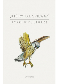 Który tak śpiewa? Ptaki w kulturze