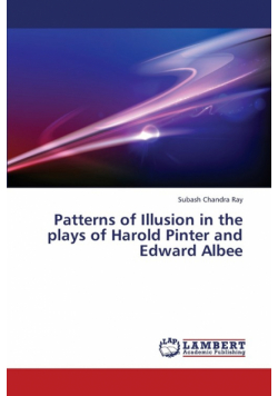 Patterns of Illusion in the Plays of Harold Pinter and Edward Albee