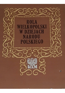 Rola Wielkopolski w dziejach Narodu Polskiego