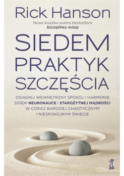 Siedem praktyk szczęścia. Osiągnij wewnętrzny..