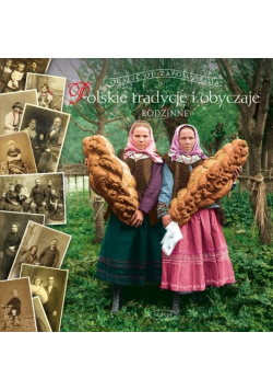 Polskie tradycje i obyczaje rodzinne