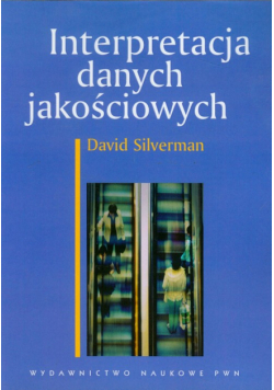 Silverman David - Interpretacja danych jakościowych