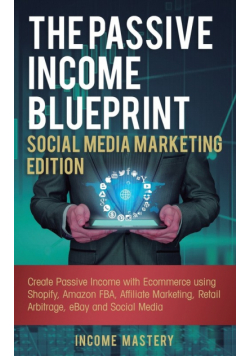 The Passive Income Blueprint Social Media Marketing Edition