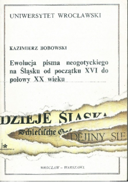 Ewolucja pisma neogotyckiego na Śląsku od początku XVI do połowy XX wieku