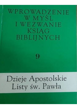 Wprowadzenie w myśl i wezwanie ksiąg biblijnych Tom 9 Dzieje Apostolskie Listy św Pawła