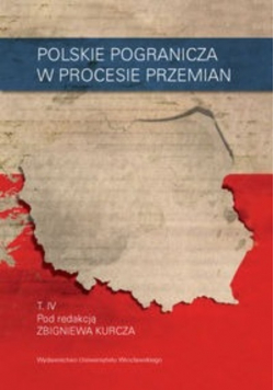 Polskie pogranicza w procesie przemian Tom IV