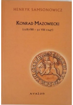 Konrad Mazowiecki (1187/88 - 31 VIII 1247)