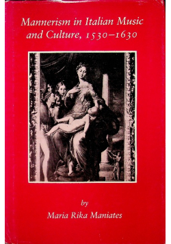 Mannerism in italian music and culture 1530 - 1630