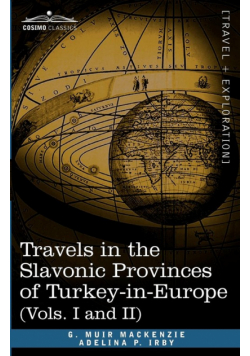 Travels in the Slavonic Provinces of Turkey-In-Europe (Vols. I and II)