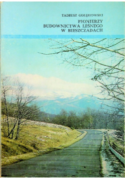 Pionierzy budownictwa leśnego w Bieszczadach