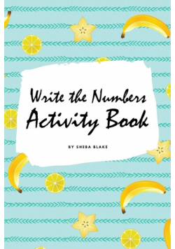 Write the Numbers (1-10) Activity Book for Children (6x9 Coloring Book / Activity Book)