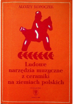 Ludowe narzędzia muzyczne z ceramiki na ziemiach polskich