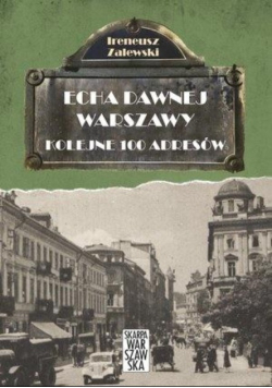 Echa dawnej Warszawy Kolejne 100 adresów