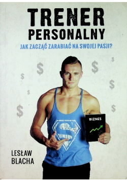 Trener personalny Jak zacząć zarabiać na swojej pasji