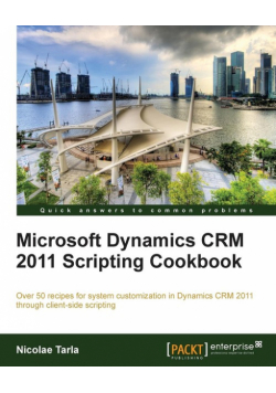 Microsoft Dynamics Crm 2011 Scripting Cookbook