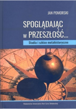 Spoglądając w przeszłość... Studia i szkice...