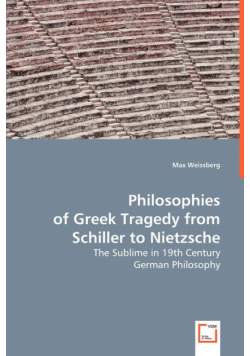 Philosophies of Greek Tragedy from Schiller to Nietzsche