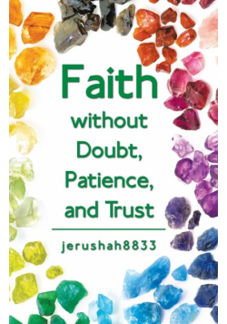Faith Without Doubt, Patience, and Trust