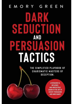 Dark Seduction and Persuasion Tactics