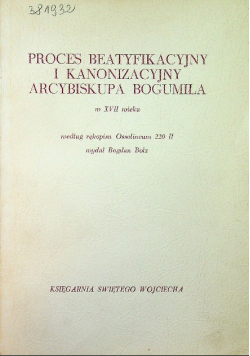 Proces beatyfikacyjny i kanonizacyjny Arcybiskupa Bogumiła