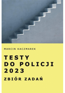 Testy do Policji 2023. Zbiór zadań