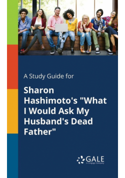 A Study Guide for Sharon Hashimoto's "What I Would Ask My Husband's Dead Father"