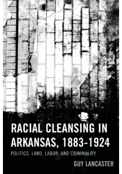 Racial Cleansing in Arkansas, 1883-1924