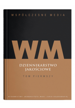 Współczesne media Dziennikarstwo jakościowe Tom 1