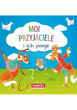 Moi przyjaciele i ich pasje